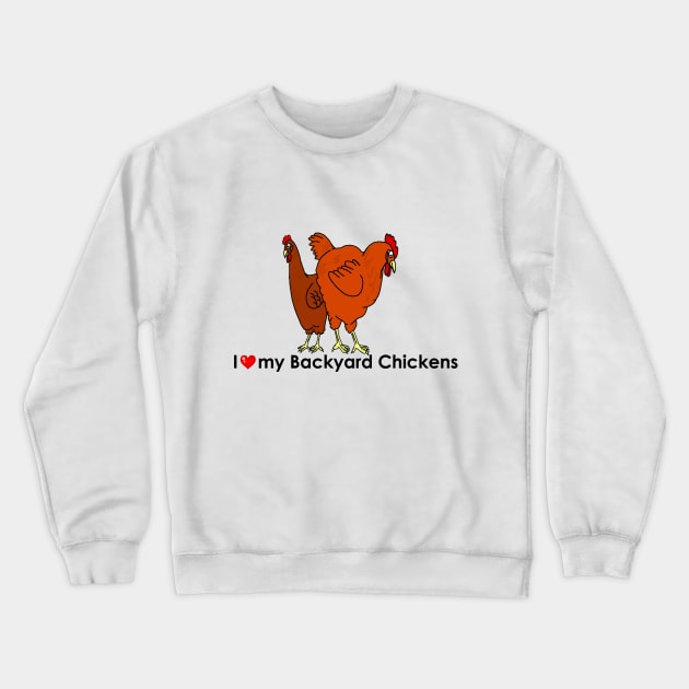 I Heart my Backyard Chickens Crewneck Sweatshirt by imphavok